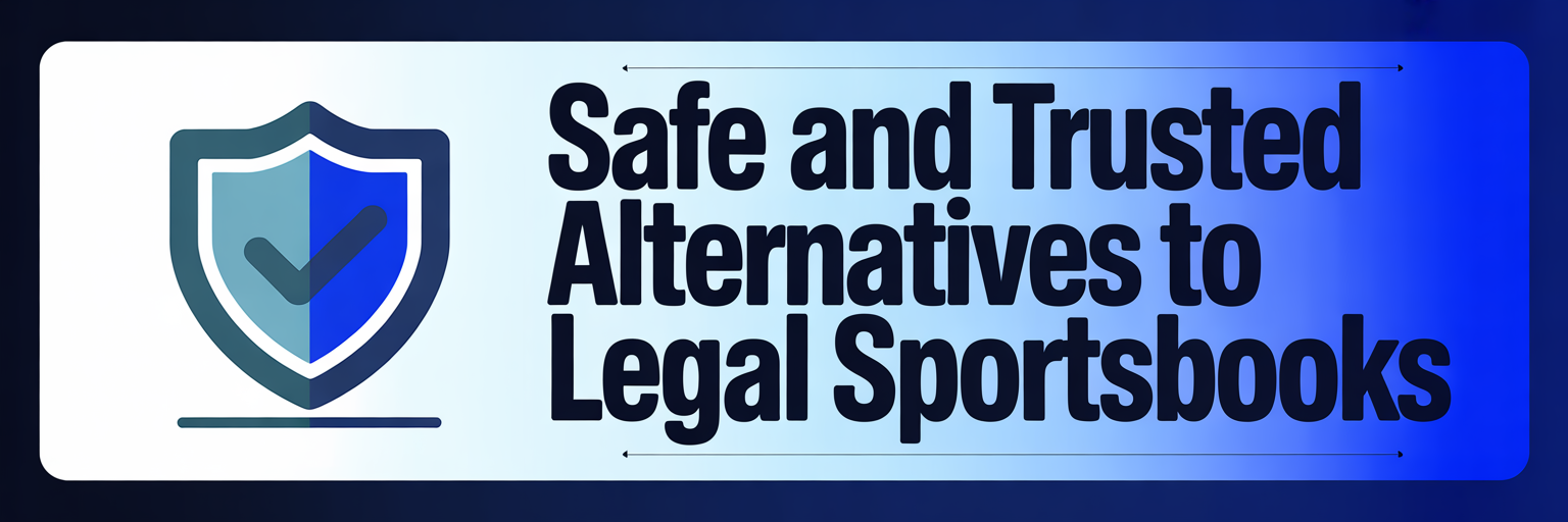 Safe and Trusted Alternatives to Legal Sportsbooks